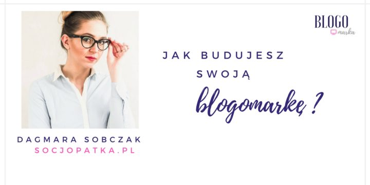 Jak budujesz swoją markę? Odpowiada Socjopatka.pl